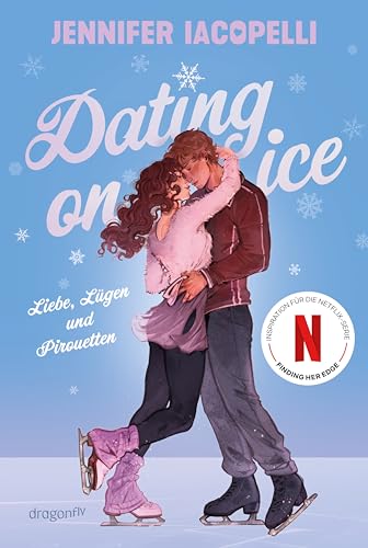 Dating On Ice – Liebe, Lügen und Pirouetten: Das Buch zur Netflix-Serie »Finding Her Edge« | Fake Dating im Eiskunstlauf