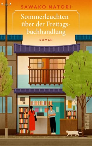 Sommerleuchten über der Freitagsbuchhandlung (Die Freitagsbuchhandlung 2): Roman | Wohlfühlgeschichten aus Japan über Menschen, die in einem Café zusammenfinden!