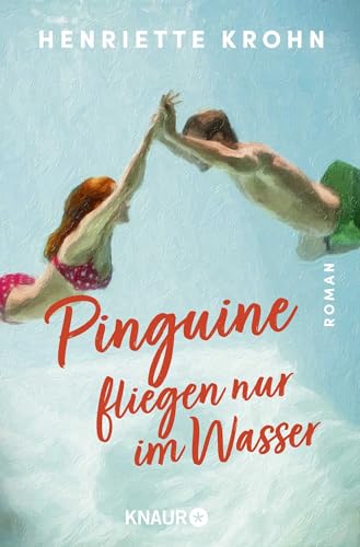 Pinguine fliegen nur im Wasser: Roman