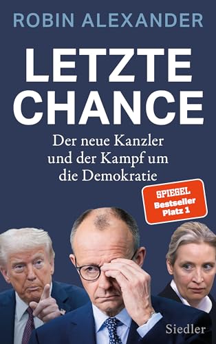 Letzte Chance: Der neue Kanzler und der Kampf um die Demokratie - 