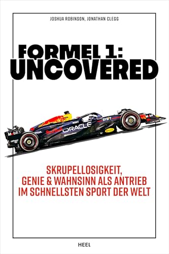 Formel 1: Uncovered: Skrupellosigkeit, Genie & Wahnsinn als Antrieb im schnellsten Sport der Welt
