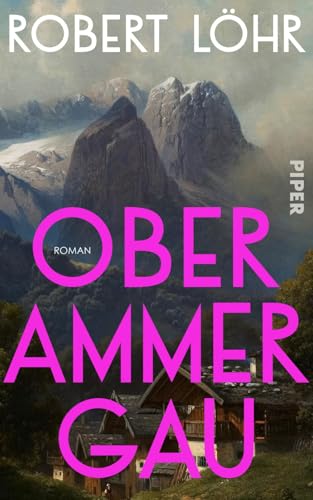 Oberammergau: Roman | Packender historischer Roman über die Entstehung der Passionsspiele von Oberammergau