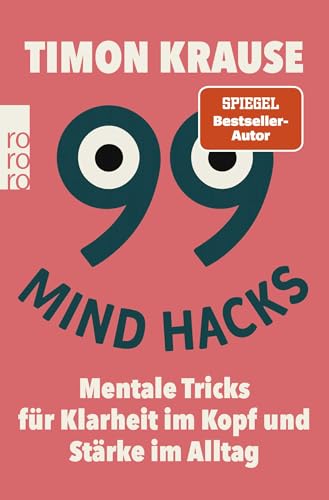 99 Mind Hacks: Mentale Tricks für Klarheit im Kopf und Stärke im Alltag | Vom Bestsellerautor und Mentalisten | Psychologie-Hacks für mehr Erfolg im Leben