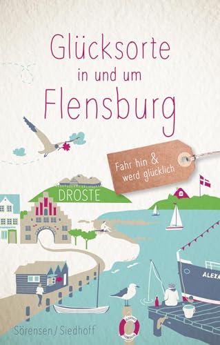 Glücksorte in und um Flensburg: Fahr hin & werd glücklich