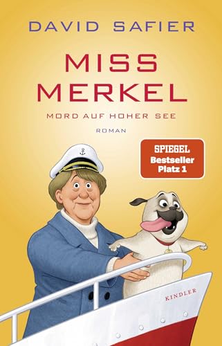Miss Merkel: Mord auf hoher See: Der neue Fall der Ex-Kanzlerin (Merkel Krimi, Band 3)