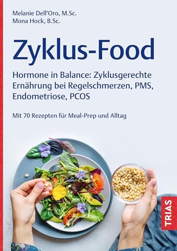 Zyklus-Food: Hormone in Balance: Zyklusgerechte Ernährung bei Regelschmerzen, PMS, Endometriose, PCOS. Mit 70 Rezepten für Meal-Prep und Alltag