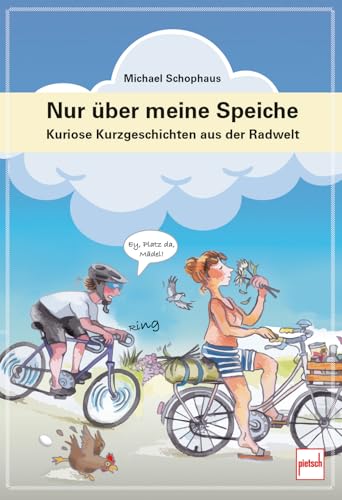 Nur über meine Speiche - Der kleine Radgeber für zwischendurch: humorvolle Fahrrad-Tipps, Geschichten und Alltagsabenteuer rund ums Radfahren: Kuriose Kurzgeschichten aus der Radwelt