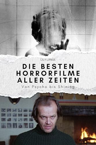 Die besten Horrorfilme aller Zeiten: Von Psycho bis Shining. Das perfekte Geschenk für Männer und Frauen zu Weihnachten und Geburtstag