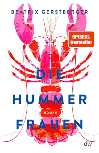 Die Hummerfrauen: Roman | »Das Buch des Sommers, schon der erste Satz führt ins Leseglück.« Angela Wittmann, BRIGITTE