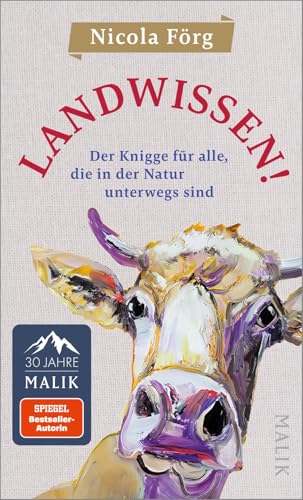 Landwissen!: Der Knigge für alle, die in der Natur unterwegs sind | Ein ehrliches Handbuch für Ausflügler:innen, Urlauber:innen und ... von SPIEGEL-Bestsellerautorin Nicola Förg.