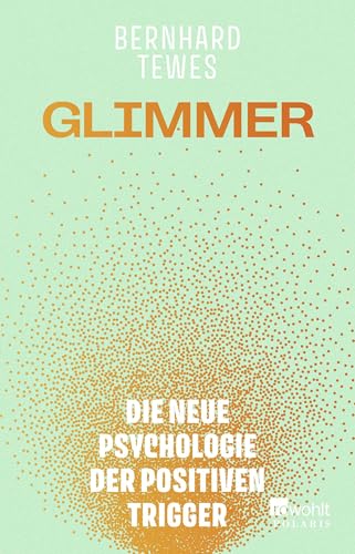 Glimmer: Die neue Psychologie der positiven Trigger