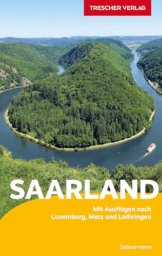 TRESCHER Reiseführer Saarland: Mit Ausflügen nach Luxemburg, Metz und Lothringen