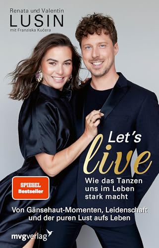 Let’s live – Wie das Tanzen uns im Leben stark macht: Von Gänsehaut-Momenten, Leidenschaft und der puren Lust aufs Leben | aus der RTL-Kultshow „Let’s Dance“, SPIEGEL-Bestseller