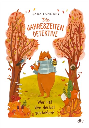 Die Jahreszeiten-Detektive – Wer hat den Herbst gestohlen?: Zwei Spürnasen und ein Wald voller Rätsel - Bär und Biene lösen im Herbst ihren ersten ... Jahreszeiten-Detektive ermitteln, Band 1)