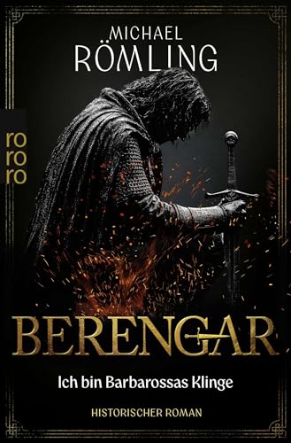 Berengar: Ich bin Barbarossas Klinge: Historischer Roman mit Abenteuer und Spannung für alle Fans von Daniel Wolf (Die Berengar-Reihe, Band 1)