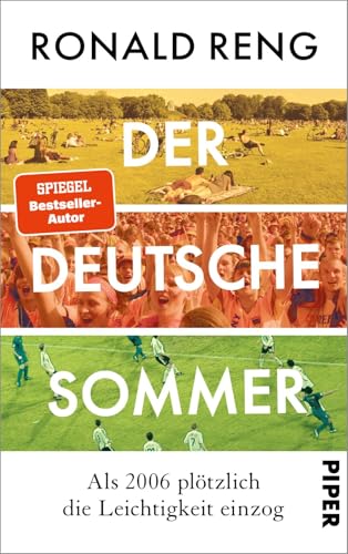 Der deutsche Sommer: Als 2006 plötzlich die Leichtigkeit einzog | Bestsellerautor Ronald Reng schreibt über das Sommermärchen und die neue deutsche Leichtigkeit