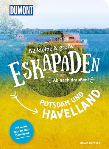 52 kleine & große Eskapaden Potsdam und Havelland: Ab nach draußen! (DUMONT Eskapaden)