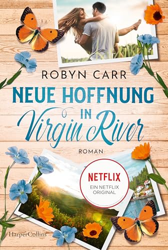 Neue Hoffnung in Virgin River: Roman | Die Buchvorlage zur erfolgreichen Netflix-Serie | Band sechzehn der Virgin-River-Reihe