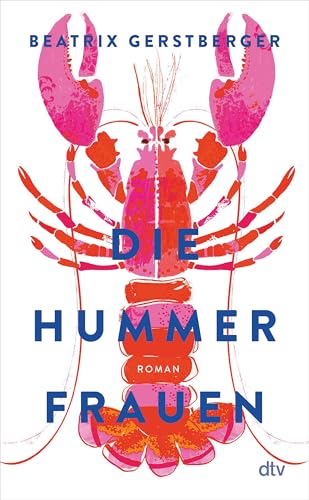 Die Hummerfrauen: Roman | »Das Buch des Sommers, schon der erste Satz führt ins Leseglück.« Angela Wittmann, BRIGITTE