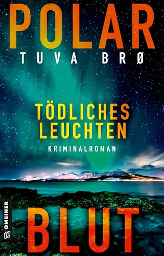 Polarblut - Tödliches Leuchten: Kriminalroman