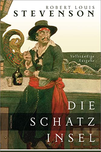 Die Schatzinsel - Vollständige Ausgabe: Deutsche Ausgabe von »Treasure Island«, dem berühmten Abenteuerroman des Schöpfers von Dr. Jekyll und Mr. Hyde