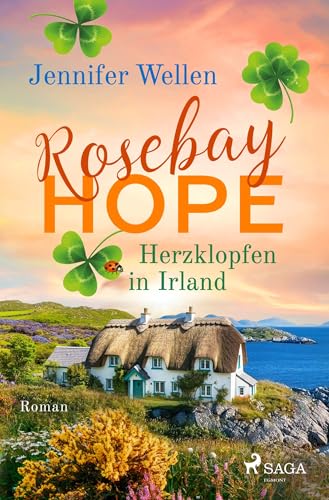 Rosebay Hope - Herzklopfen in Irland: Eine irische Kleinstadt mit Herz und ein Neuanfang mit Hindernissen