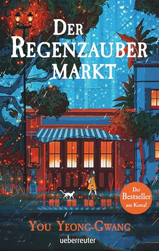 Der Regenzaubermarkt: Der Feel-Good-Bestseller aus Korea – Tauche ein in eine magische Welt, in der alle möglich ist!