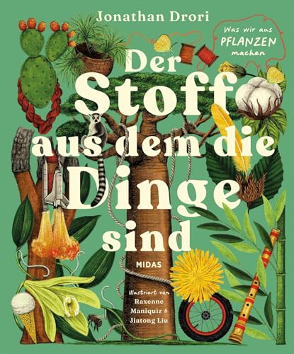 Der Stoff, aus dem die Dinge sind: Was wir aus Pflanzen machen