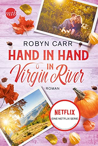 Hand in Hand in Virgin River: Die Buchvorlage zu Netflix langlebigster Serie | Band dreizehn der Virgin-River-Reihe