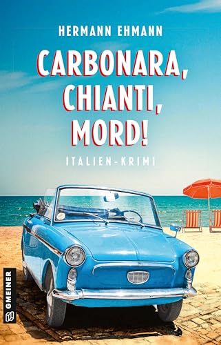 Carbonara, Chianti, Mord!: Italien-Krimi (Hauptkommissar Sigi Schwaiger und Kommissarin Isabelle Martin)