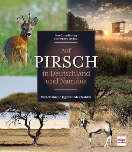 Auf Pirsch in Deutschland und Namibia: Zwei erfahrene Jagdfreunde erzählen